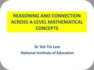 REASONING AND CONNECTION ACROSS A-LEVEL MATHEMATICAL CONCEPTS