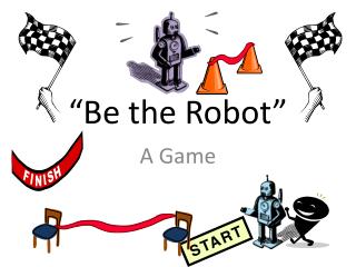 “Be the Robot”