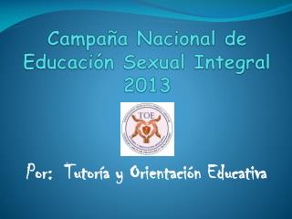 Campaña Nacional de Educación Sexual Integral 2013