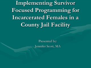 Implementing Survivor Focused Programming for Incarcerated Females in a County Jail Facility