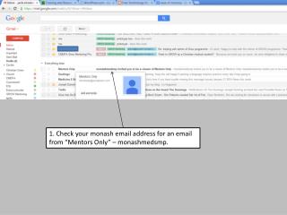 1. Check your monash email address for an email from “Mentors Only” – monashmedsmp .