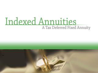 An Indexed Annuity is a Fixed Annuity