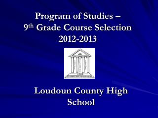 Program of Studies – 9 th Grade Course Selection 2012-2013