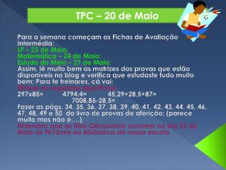 Para a semana começam as Fichas de Avaliação Intermédia: LP – 23 de Maio; Matemática – 24 de Maio;