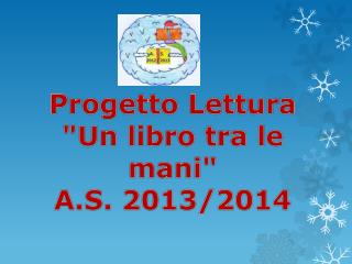 Progetto Lettura &quot;Un libro tra le mani &quot; A.S . 2013/2014