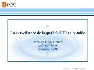 La surveillance de la qualité de l’eau potable Manuel J. Rodriguez Professeur, ESAD