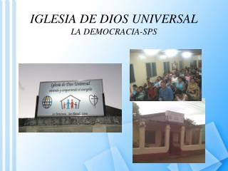 IGLESIA DE DIOS UNIVERSAL LA DEMOCRACIA-SPS