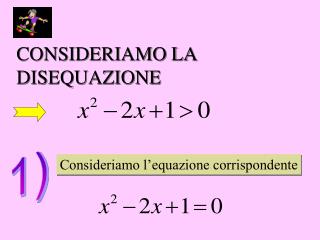 CONSIDERIAMO LA DISEQUAZIONE