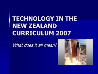 TECHNOLOGY IN THE NEW ZEALAND CURRICULUM 2007