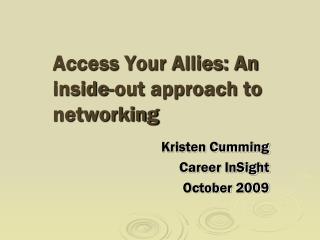 Access Your Allies: An inside-out approach to networking