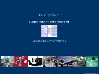 Case Example: Supply Industry Benchmarking Aerospace Sub-contract Machining