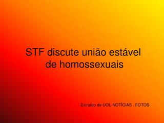 STF discute união estável de homossexuais