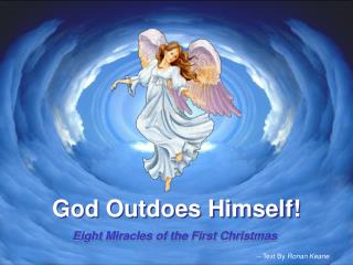 God Outdoes Himself!
