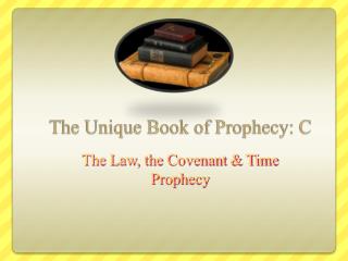 The Unique Book of Prophecy: C