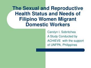 The Sexual and Reproductive Health Status and Needs of Filipino Women Migrant Domestic Workers
