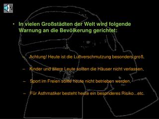 Achtung! Heute ist die Luftverschmutzung besonders groß,