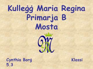 Kulleġġ Maria Re g ina Primarja B Mosta