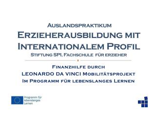 Finanzhilfe durch LEONARDO DA VINCI Mobilitätsprojekt Im Programm für lebenslanges Lernen