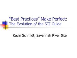 “Best Practices” Make Perfect: The Evolution of the STI Guide