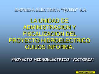 LA UNIDAD DE ADMINISTRACION Y FISCALIZACION DEL PROYECTO HIDROELECTRICO QUIJOS INFORMA: