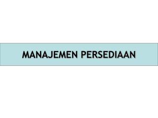 MANAJEMEN PERSEDIAAN