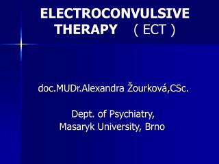 ELECTROCONVULSIVE THERAPY ( ECT )