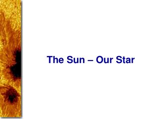 The Sun – Our Star