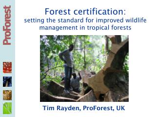 Forest certification: setting the standard for improved wildlife management in tropical forests