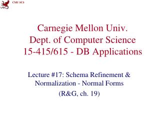 Carnegie Mellon Univ. Dept. of Computer Science 15-415/615 - DB Applications