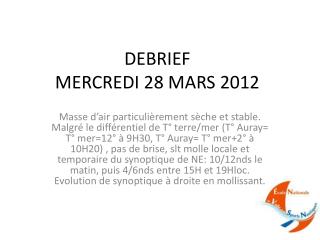 DEBRIEF MERCREDI 28 MARS 2012