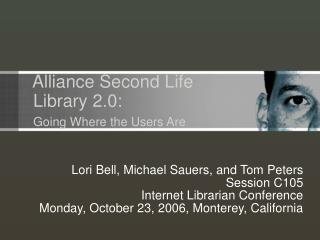 Alliance Second Life Library 2.0: Going Where the Users Are