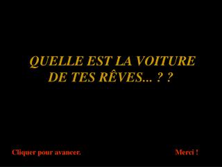 QUELLE EST LA VOITURE DE TES RÊVES... ? ?