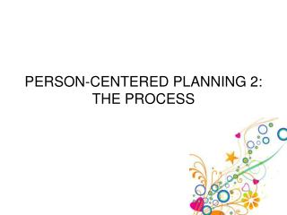 PERSON-CENTERED PLANNING 2: THE PROCESS
