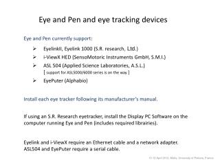 Eye and Pen currently support : EyelinkII, Eyelink 1000 (S.R. research , Ltd.)