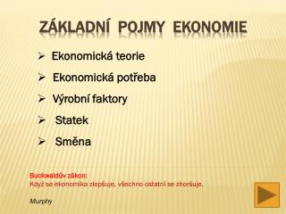 ZÁKLADNÍ POJMY EKONOMIE