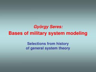 György Seres: Bases of military system modeling
