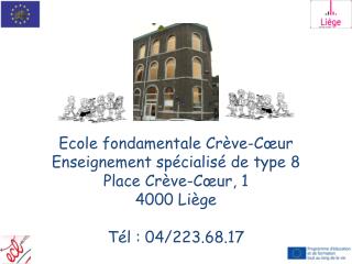 Ecole fondamentale Crève-Cœur Enseignement spécialisé de type 8 Place Crève-Cœur, 1 4000 Liège