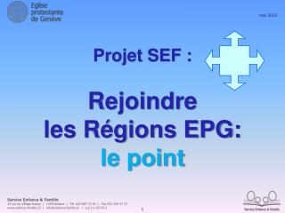 Projet SEF : Rejoindre les Régions EPG: le point