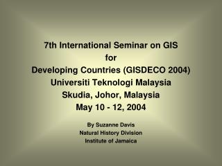 7th International Seminar on GIS for Developing Countries (GISDECO 2004)