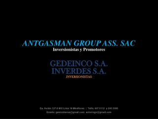 ANTGASMAN GROUP ASS. SAC Inversionistas y Promotores GEDEINCO S.A. INVERDES S.A. INVERSIONISTAS