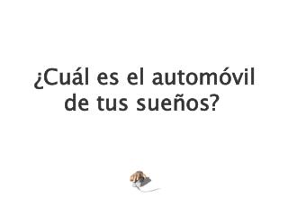 ¿Cuál es el automóvil de tus sueños?