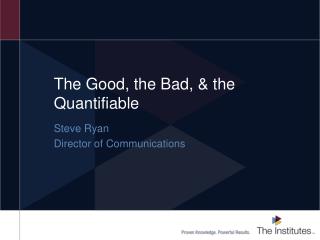 The Good, the Bad, &amp; the Quantifiable