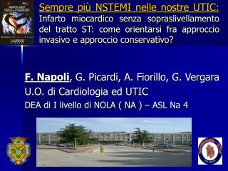 F. Napoli , G. Picardi, A. Fiorillo, G. Vergara U.O. di Cardiologia ed UTIC