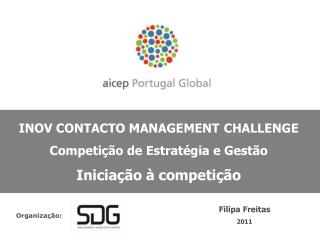 INOV CONTACTO MANAGEMENT CHALLENGE Competição de Estratégia e Gestão Iniciação à competição