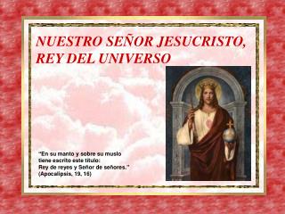 NUESTRO SEÑOR JESUCRISTO, REY DEL UNIVERSO