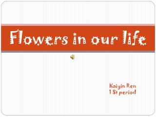 Flowers in our life
