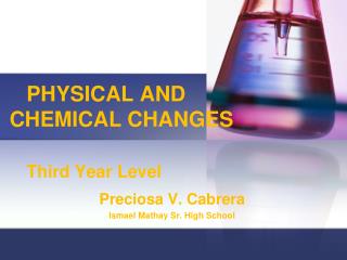 PHYSICAL AND CHEMICAL CHANGES Third Year Level