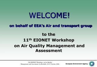 WELCOME! o n behalf of EEA’s Air and transport group