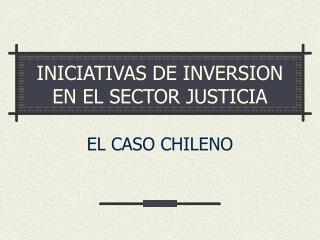 INICIATIVAS DE INVERSION EN EL SECTOR JUSTICIA