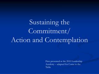 Sustaining the Commitment/ Action and Contemplation
